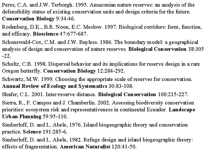 Peres, C. A. and J. W. Terborgh. 1995. Amazonian nature reserves: an analysis of