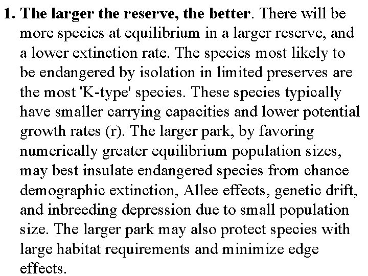 1. The larger the reserve, the better. There will be more species at equilibrium