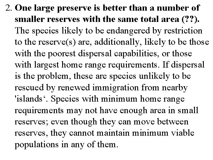 2. One large preserve is better than a number of smaller reserves with the