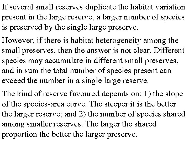 If several small reserves duplicate the habitat variation present in the large reserve, a