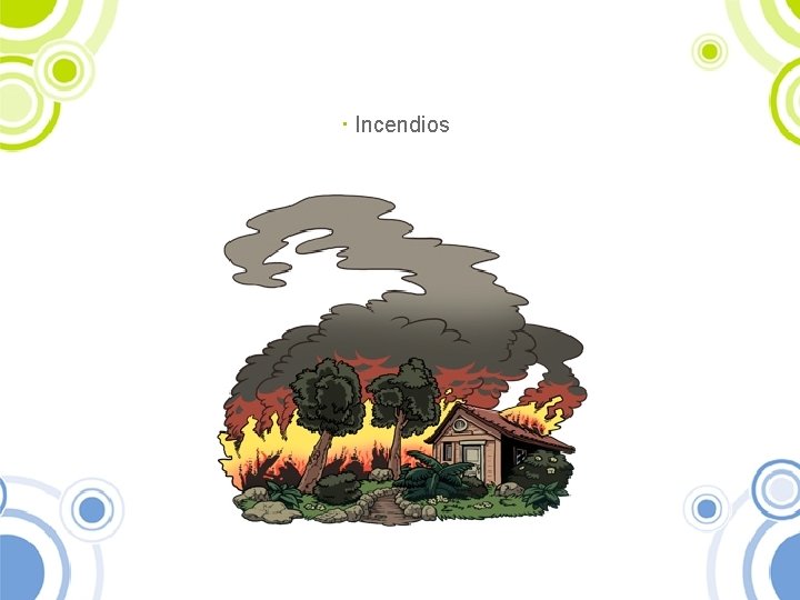 · Incendios 