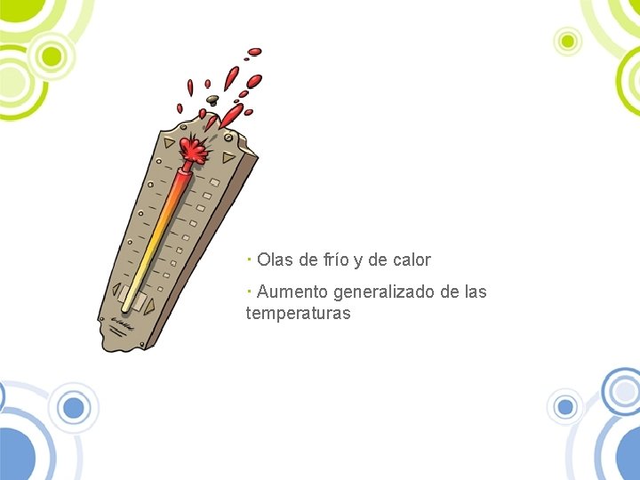 · Olas de frío y de calor · Aumento generalizado de las temperaturas 