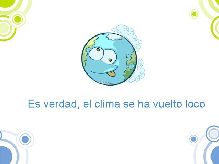 Es verdad, el clima se ha vuelto loco 