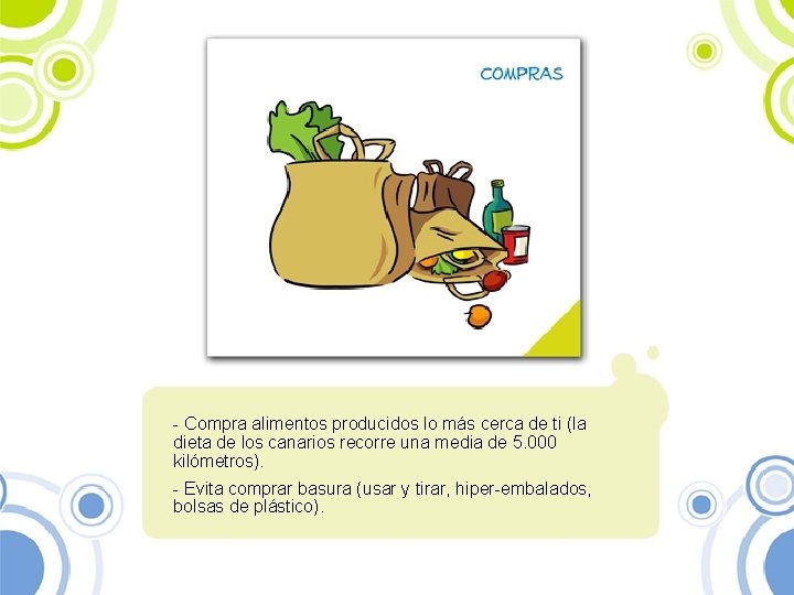 - Compra alimentos producidos lo más cerca de ti (la dieta de los canarios