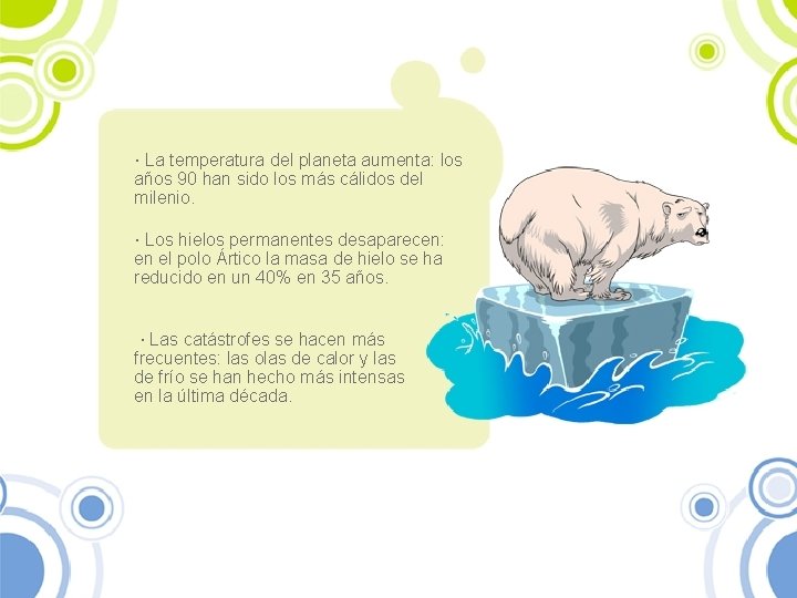 · La temperatura del planeta aumenta: los años 90 han sido los más cálidos