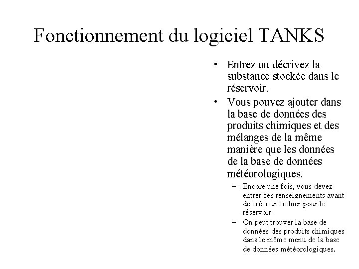 Fonctionnement du logiciel TANKS • Entrez ou décrivez la substance stockée dans le réservoir.
