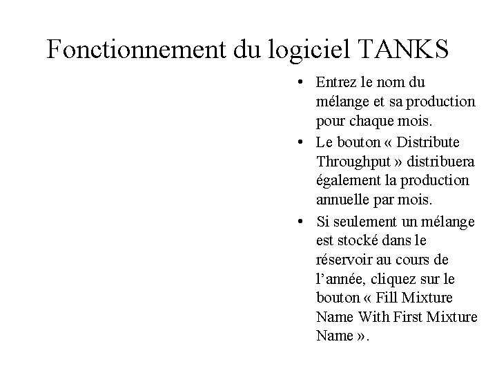 Fonctionnement du logiciel TANKS • Entrez le nom du mélange et sa production pour