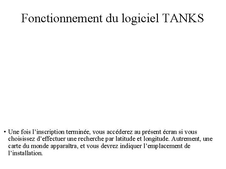 Fonctionnement du logiciel TANKS • Une fois l’inscription terminée, vous accéderez au présent écran