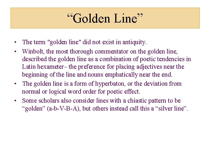 “Golden Line” • The term "golden line" did not exist in antiquity. • Winbolt,