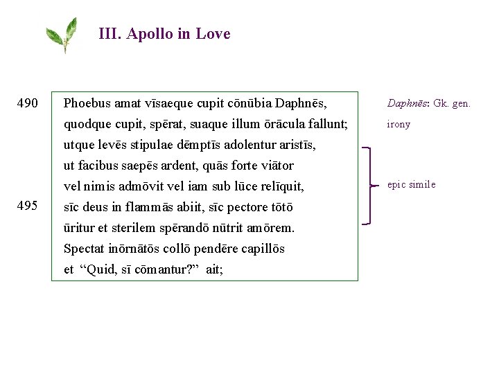 III. Apollo in Love 490 495 Phoebus amat vīsaeque cupit cōnūbia Daphnēs, quodque cupit,