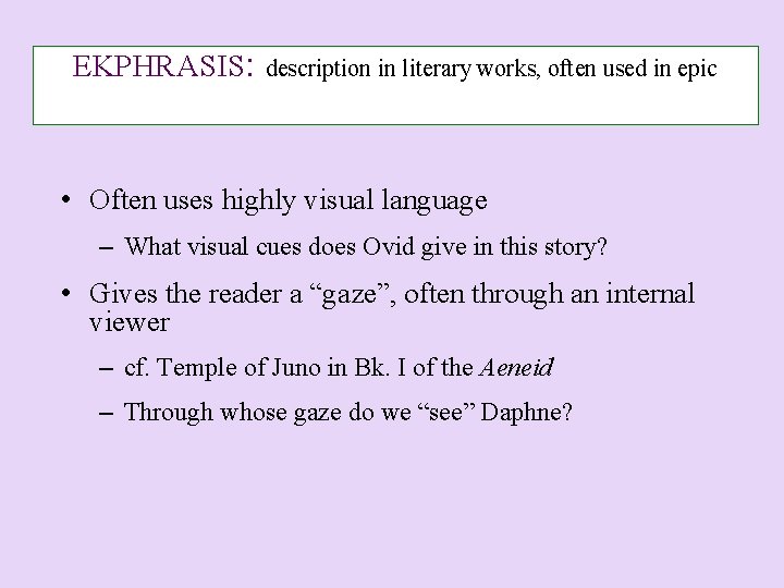 EKPHRASIS: description in literary works, often used in epic • Often uses highly visual