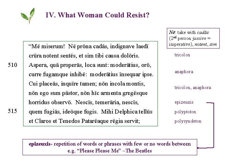 IV. What Woman Could Resist? 510 515 “Mē miserum! Nē prōna cadās, indignave laedī