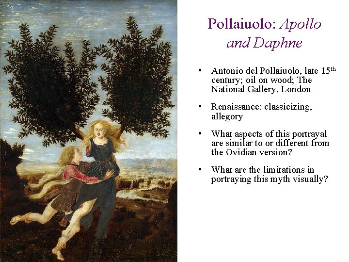 Pollaiuolo: Apollo and Daphne • Antonio del Pollaiuolo, late 15 th century; oil on