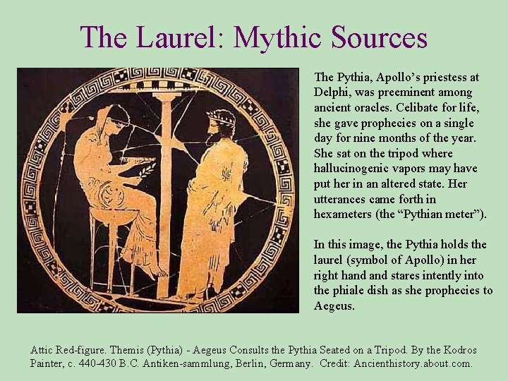 The Laurel: Mythic Sources The Pythia, Apollo’s priestess at Delphi, was preeminent among ancient