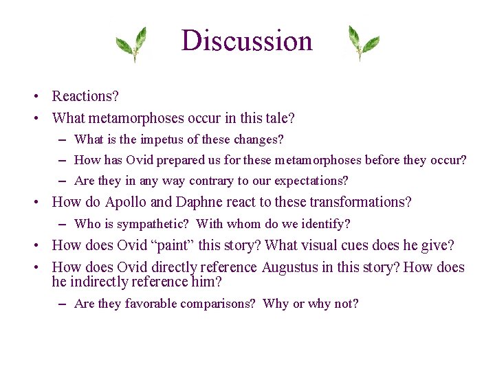Discussion • Reactions? • What metamorphoses occur in this tale? – What is the