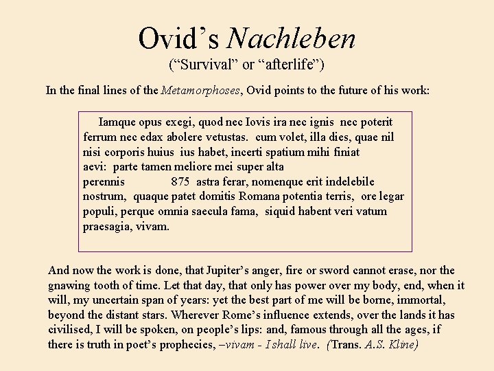 Ovid’s Nachleben (“Survival” or “afterlife”) In the final lines of the Metamorphoses, Ovid points