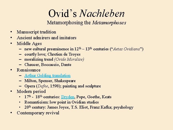 Ovid’s Nachleben Metamorphosing the Metamorphoses • Manuscript tradition • Ancient admirers and imitators •