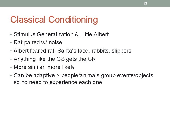 13 Classical Conditioning • Stimulus Generalization & Little Albert • Rat paired w/ noise