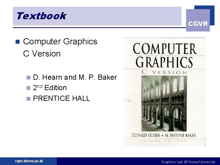 Textbook n CGVR Computer Graphics C Version D. Hearn and M. P. Baker n