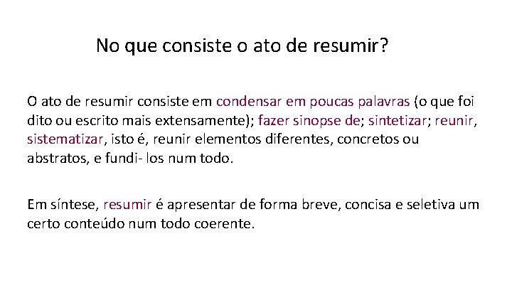 No que consiste o ato de resumir? O ato de resumir consiste em condensar