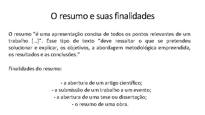 O resumo e suas finalidades O resumo “é uma apresentação concisa de todos os