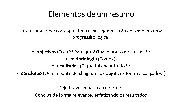 Elementos de um resumo Um resumo deve corresponder a uma segmentação do texto em