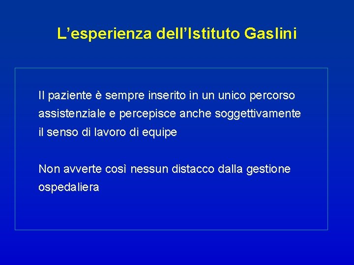 L’esperienza dell’Istituto Gaslini Il paziente è sempre inserito in un unico percorso assistenziale e