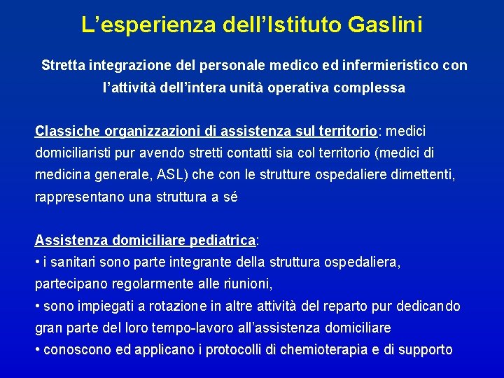 L’esperienza dell’Istituto Gaslini Stretta integrazione del personale medico ed infermieristico con l’attività dell’intera unità