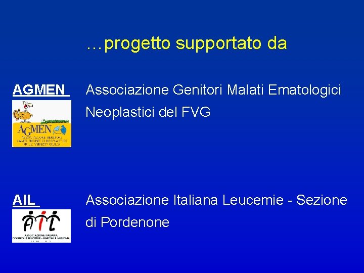 …progetto supportato da AGMEN Associazione Genitori Malati Ematologici Neoplastici del FVG AIL Associazione Italiana