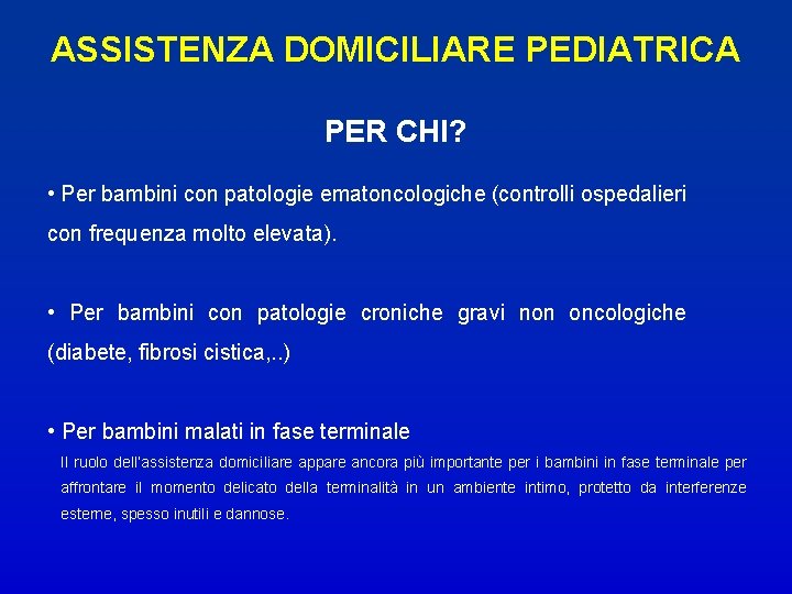 ASSISTENZA DOMICILIARE PEDIATRICA PER CHI? • Per bambini con patologie ematoncologiche (controlli ospedalieri con