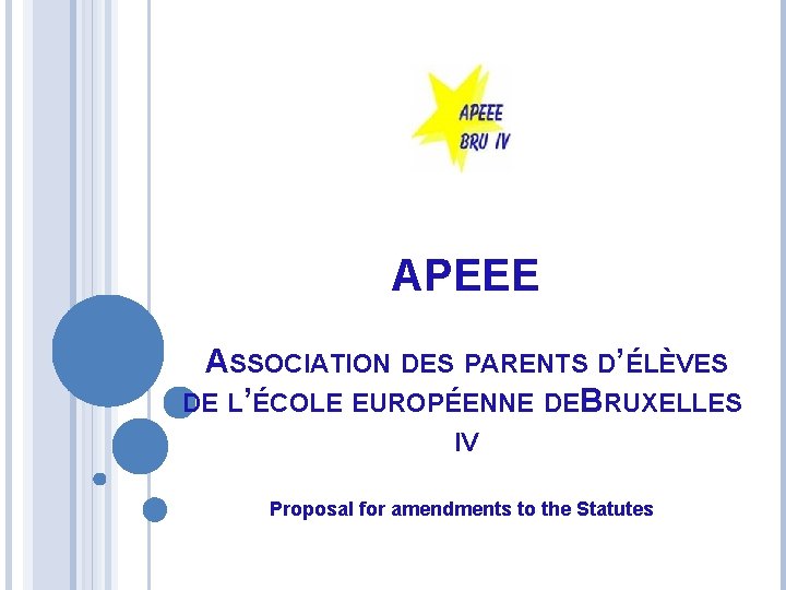 APEEE ASSOCIATION DES PARENTS D’ÉLÈVES DE L’ÉCOLE EUROPÉENNE DEBRUXELLES IV Proposal for amendments to