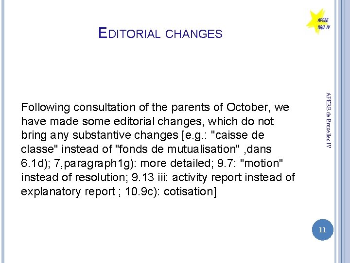 EDITORIAL CHANGES APEEE de Bruxelles IV Following consultation of the parents of October, we