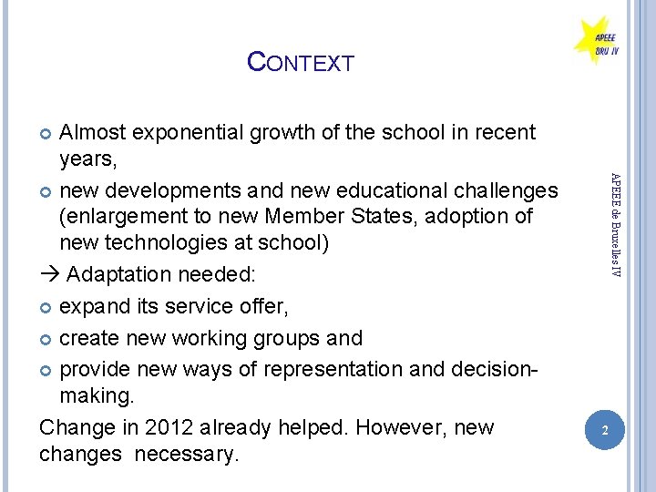 CONTEXT Almost exponential growth of the school in recent years, new developments and new