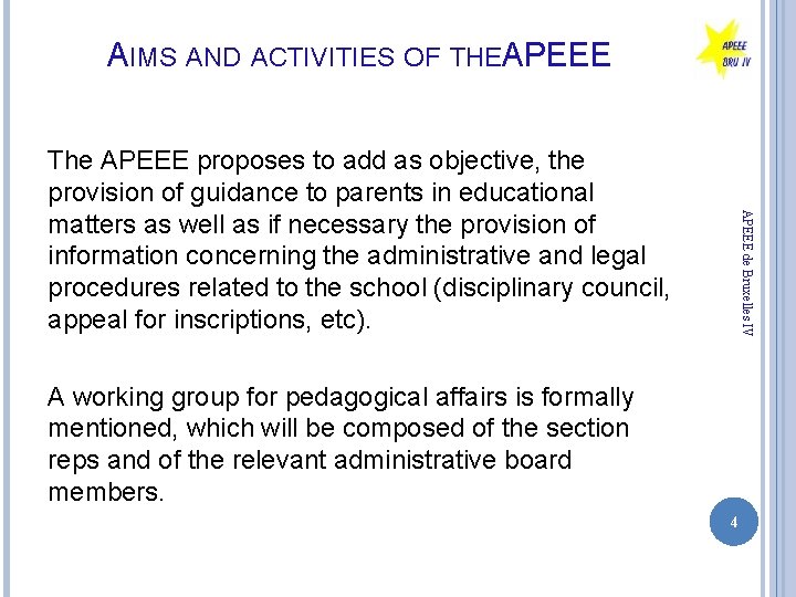 AIMS AND ACTIVITIES OF THEA PEEE APEEE de Bruxelles IV The APEEE proposes to