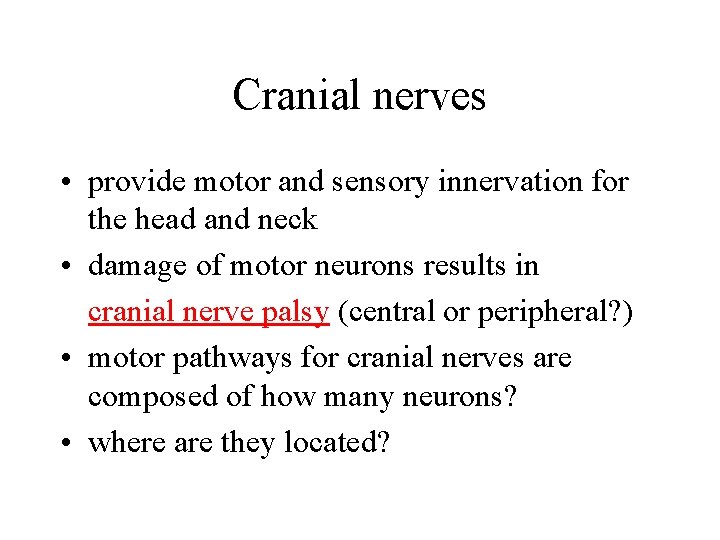 Cranial nerves • provide motor and sensory innervation for the head and neck • Cranial nerves • provide motor and sensory innervation for the head and neck •