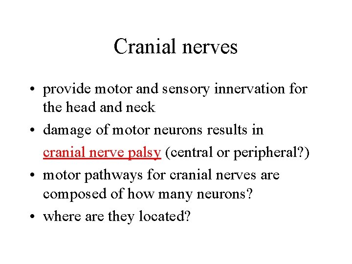 Cranial nerves • provide motor and sensory innervation for the head and neck •