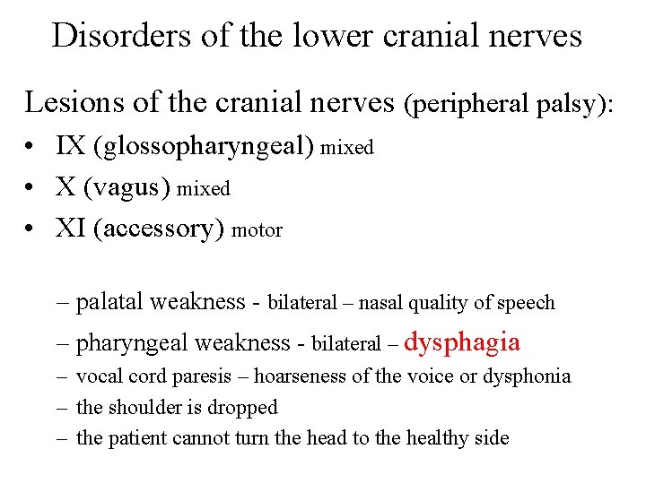 Disorders of the lower cranial nerves Lesions of the cranial nerves (peripheral palsy): •