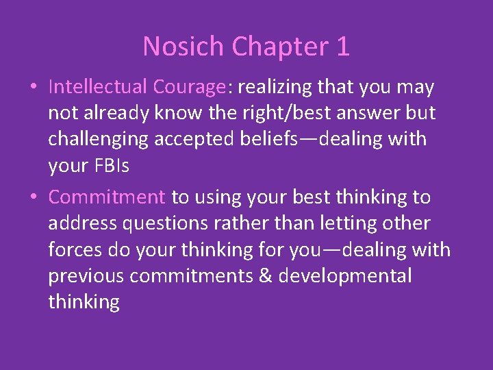 Nosich Chapter 1 • Intellectual Courage: realizing that you may not already know the