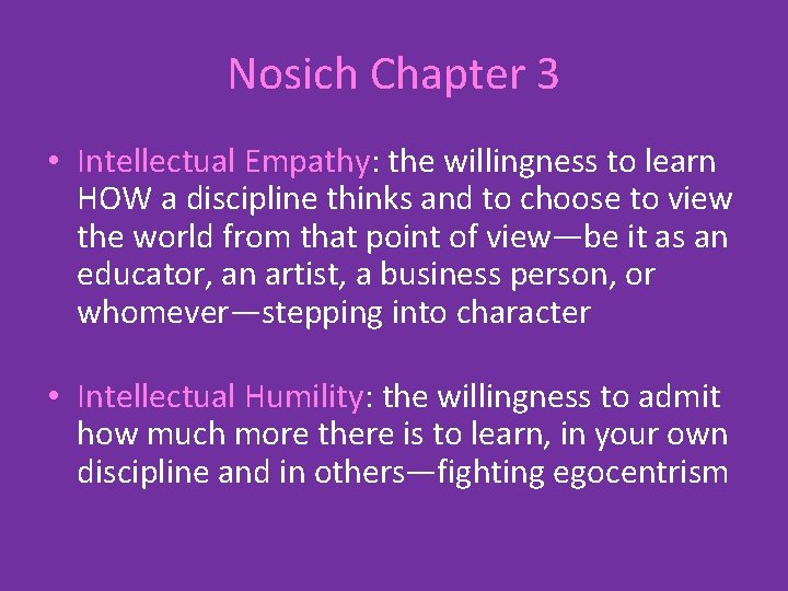 Nosich Chapter 3 • Intellectual Empathy: the willingness to learn HOW a discipline thinks