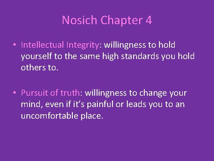 Nosich Chapter 4 • Intellectual Integrity: willingness to hold yourself to the same high
