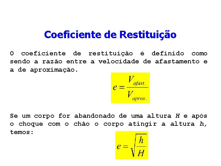 Coeficiente de Restituição O coeficiente de restituição é definido como sendo a razão entre
