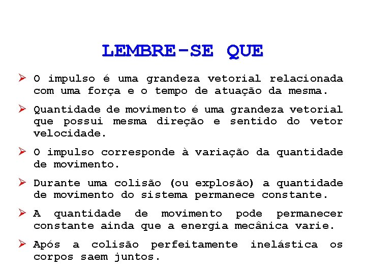 LEMBRE-SE QUE Ø O impulso é uma grandeza vetorial relacionada com uma força e