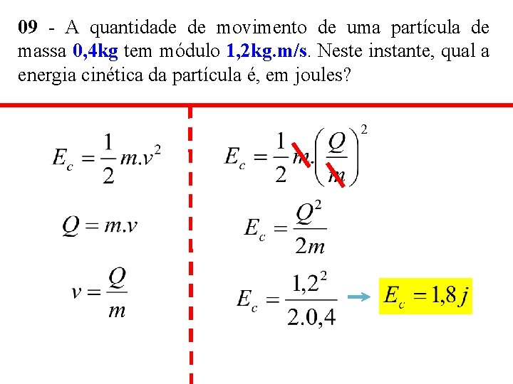 09 - A quantidade de movimento de uma partícula de massa 0, 4 kg