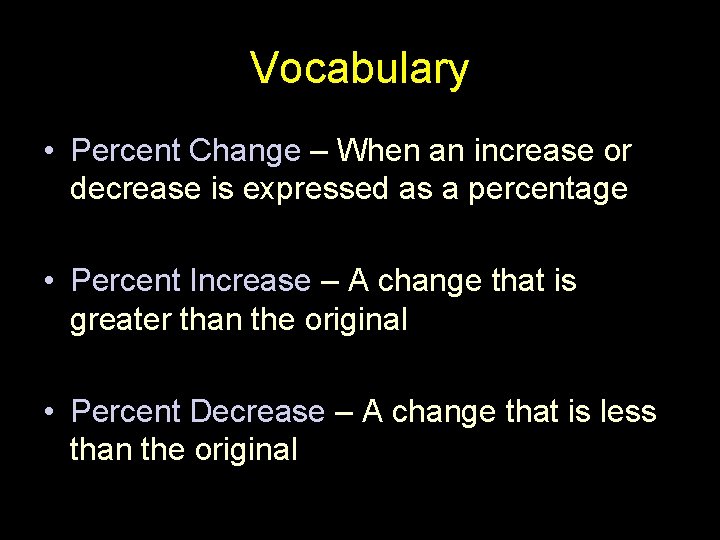 Vocabulary • Percent Change – When an increase or decrease is expressed as a