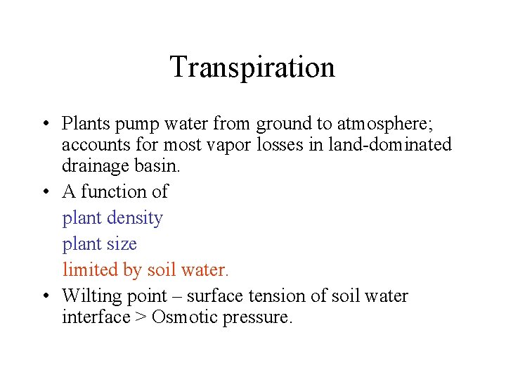 Transpiration • Plants pump water from ground to atmosphere; accounts for most vapor losses