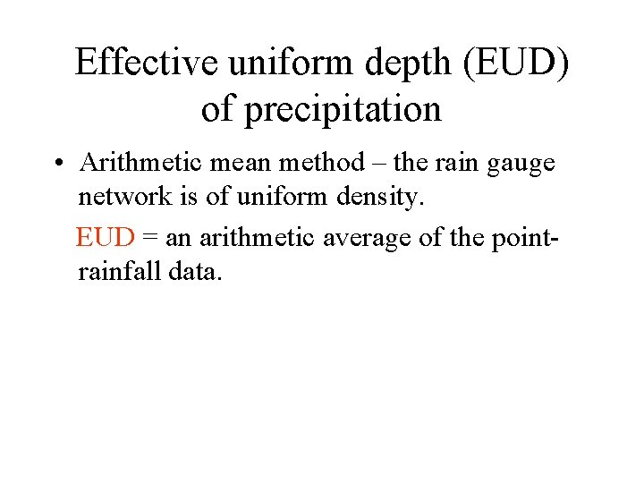 Effective uniform depth (EUD) of precipitation • Arithmetic mean method – the rain gauge