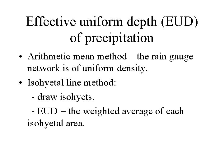 Effective uniform depth (EUD) of precipitation • Arithmetic mean method – the rain gauge