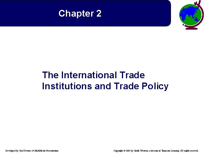 Chapter 2 The International Trade Institutions and Trade Policy Developed by Cool Pictures &