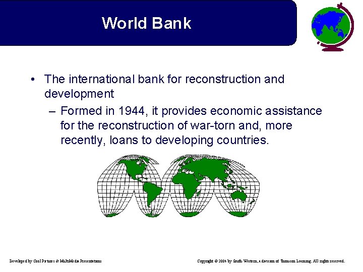 World Bank • The international bank for reconstruction and development – Formed in 1944,