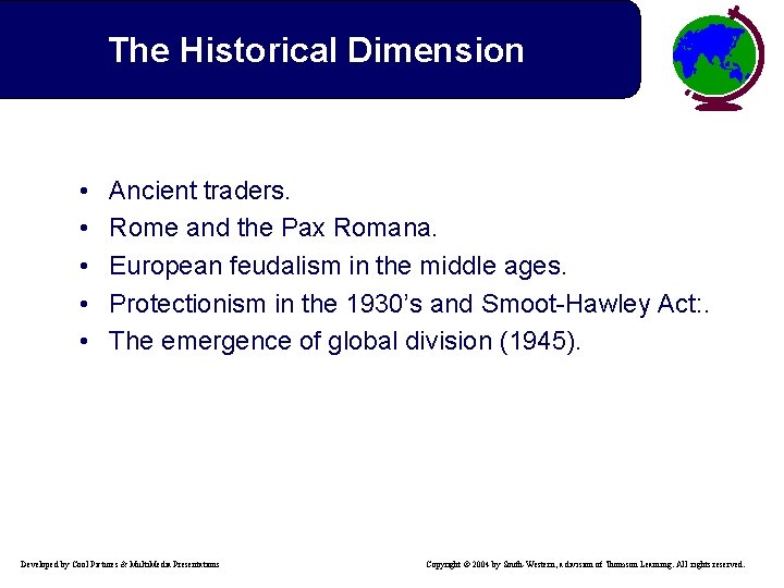 The Historical Dimension • • • Ancient traders. Rome and the Pax Romana. European